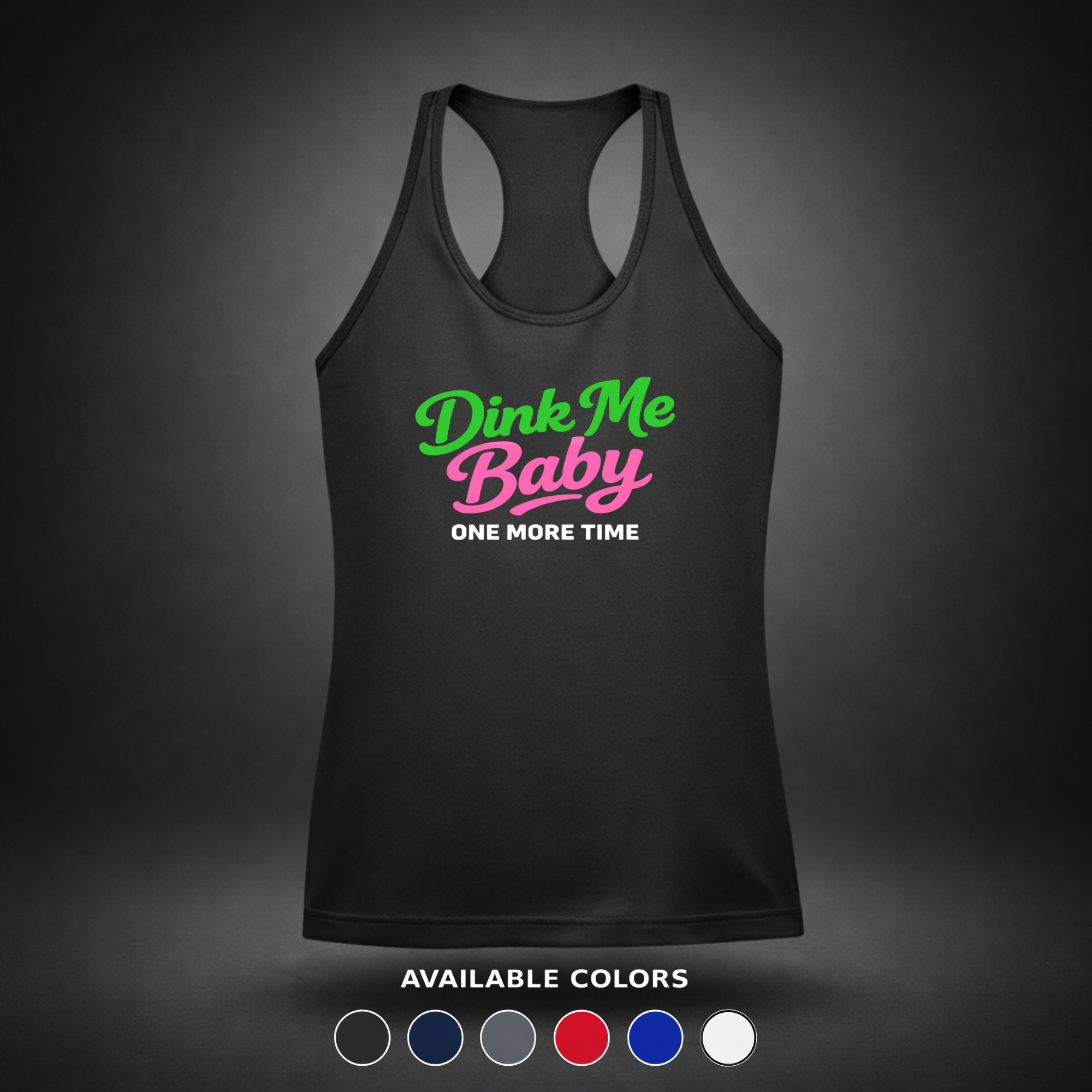 Dink Baby - Women's Performance Racerback Pickleball Tank 2 DMB One More TIme FINAL