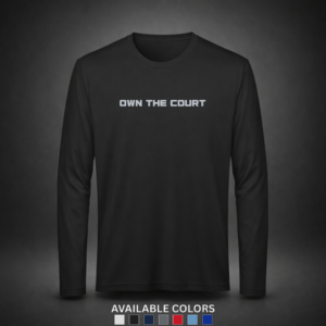 Own The Court – Pro Moisture Wicking Long Sleeve