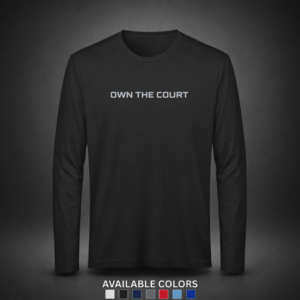 Own The Court – Pro Moisture Wicking Long Sleeve